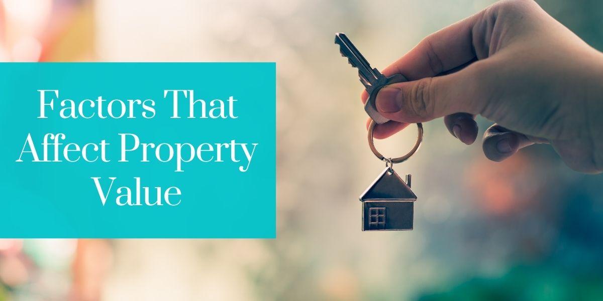 Top 5 Factors Affecting the Value of the Property