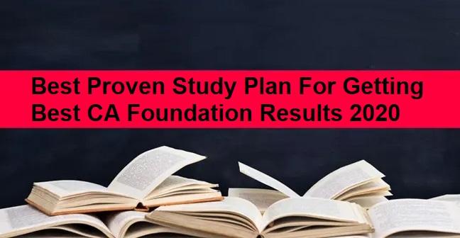Best Proven Study Plan For Getting Best CA Foundation Results 2020