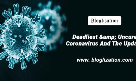 Deadliest & Uncured Coronavirus And The Updates