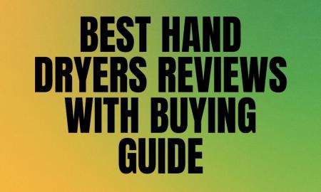 Best Hand Dryers Reviews with Buying Guide