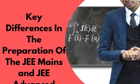 JEE Mains and JEE Advanced-Key Differences In The Preparation